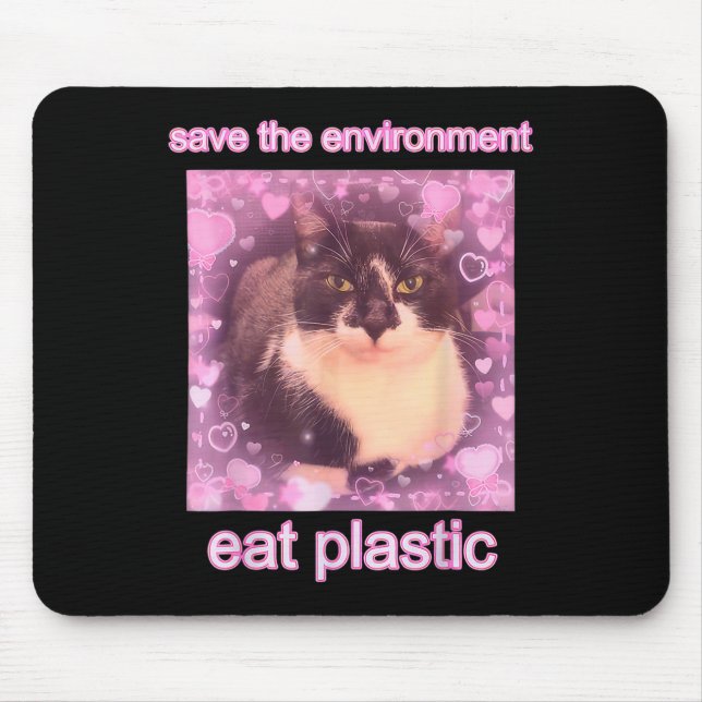 Save The Environment Eat Plastic Funny Cute Cat Me Mouse Pad (Front)