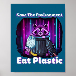 Save The Environment Eat Plastic Funny Raccoon Des Poster