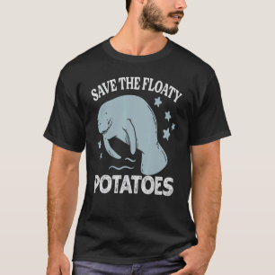 Save The Floaty Potatoes Manatee Sea Cows T-Shirt