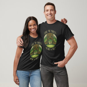Save The Forest Plant A Tree T-Shirt