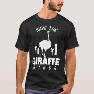 Save The Giraffe Birds Ostrich T-Shirt