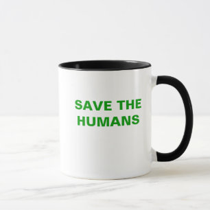 SAVE THE HUMANS MUG