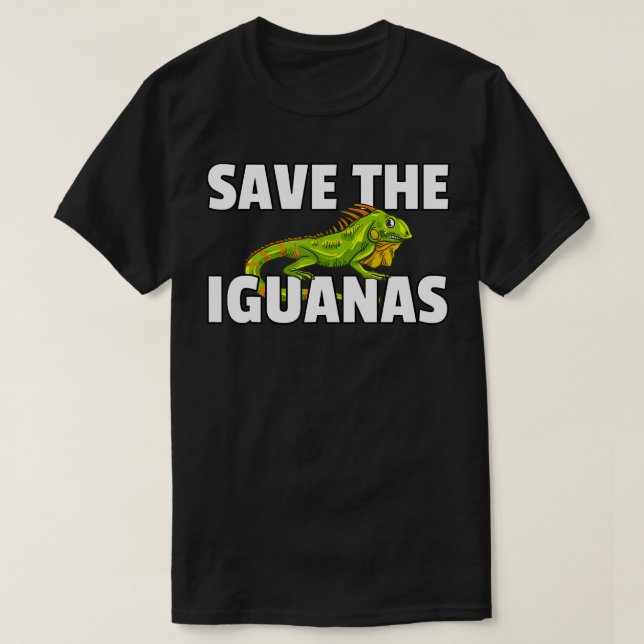 Save The Iguanas Reptile Gift Lizard Hunter  T-Shirt (Design Front)