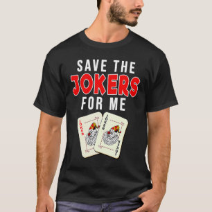 Save The Jokers For Me Card Player T-Shirt