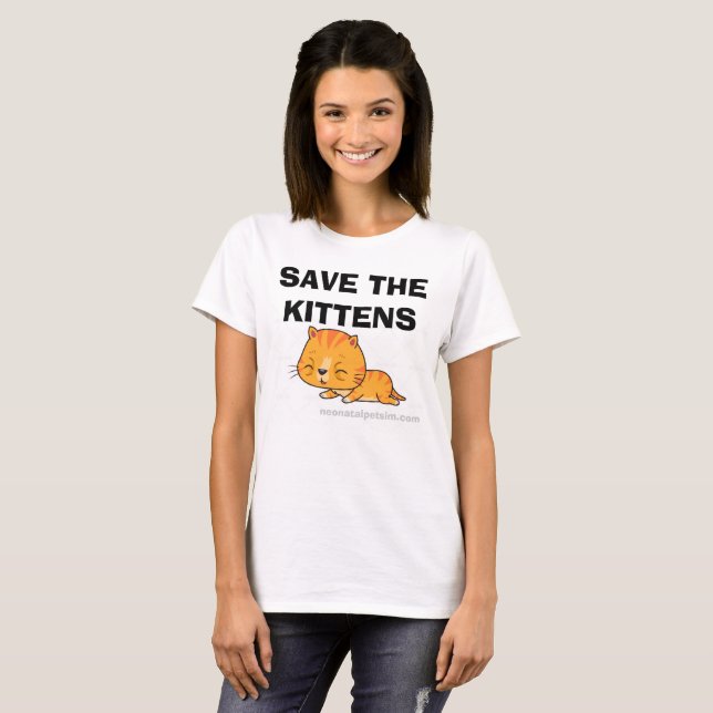 Save the Kittens!  Start with the Neonatals! Shirt (Front Full)