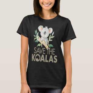 Save The Koalas Bear Australia Strong Ecologists T-Shirt