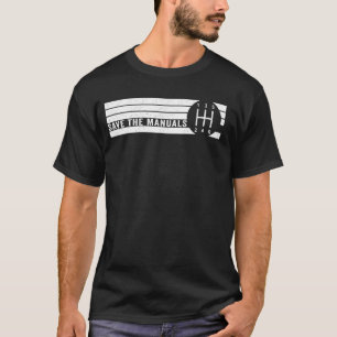 Save The Manuals 5 Speed Manual Transmission Three T-Shirt