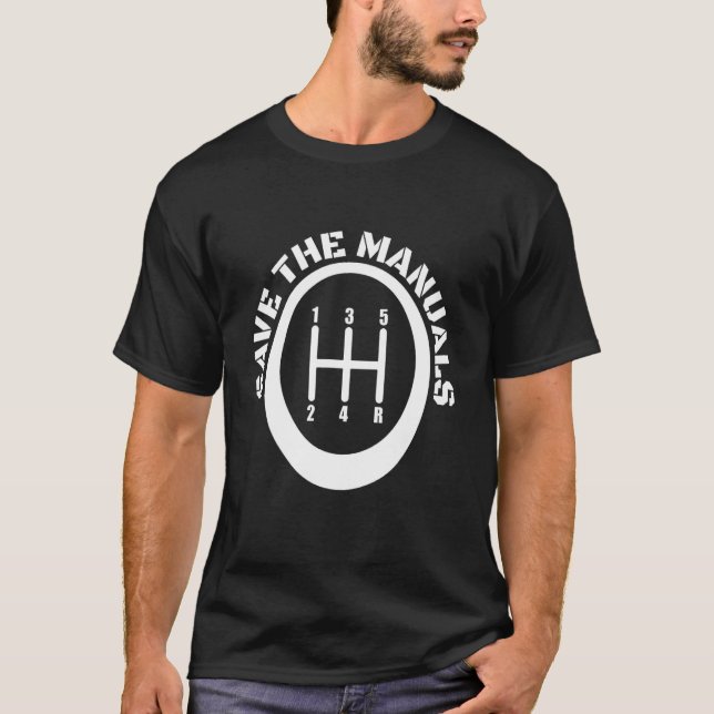 Save The Manuals Stick Shift Car Lover T-Shirt (Front)