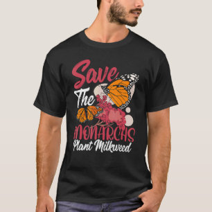 Save The Monarchs Plant Milkweed Monarch Butterfly T-Shirt