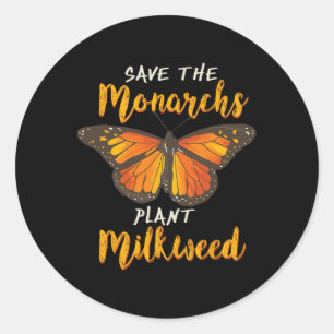 Save The Monarchs Plant More Milkweed Butterfly Gi Classic Round Sticker