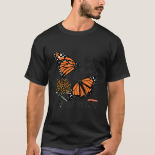 Save The Monarchs Plant Some Milkweed Butterfly Fl T-Shirt