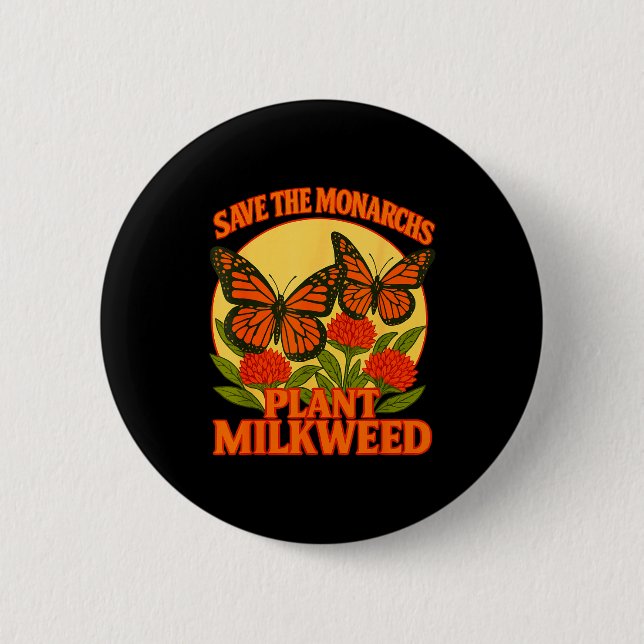 Save The Monarchs Plant Some Milkweed Butterfly Gi 6 Cm Round Badge (Front)