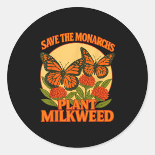Save The Monarchs Plant Some Milkweed Butterfly Gi Classic Round Sticker