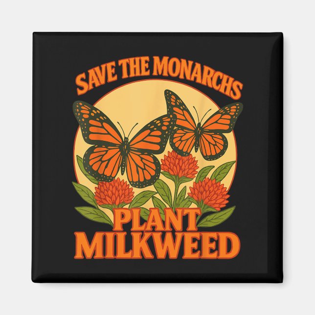 Save The Monarchs Plant Some Milkweed Butterfly Gi Magnet (Front)