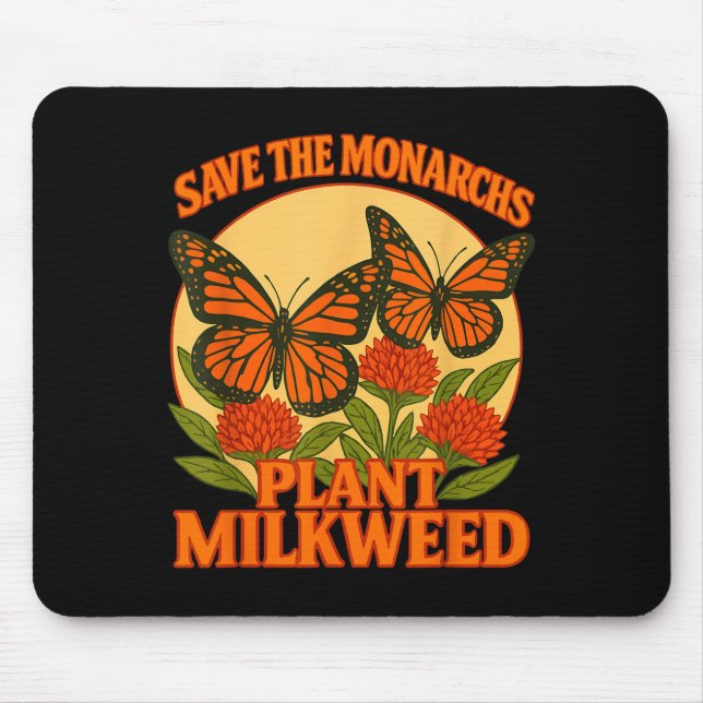Save The Monarchs Plant Some Milkweed Butterfly Gi Mouse Pad (Front)
