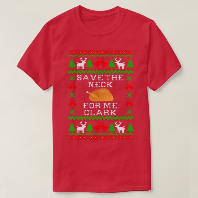 Save The Neck For Me Clark, Christmas Vacation Quo T-Shirt (Design Front)