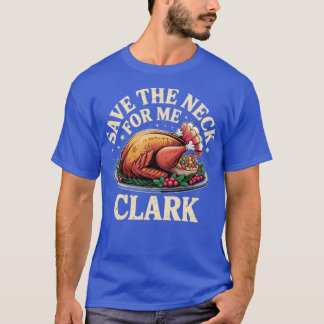 Save the Neck For Me Clark T-Shirt
