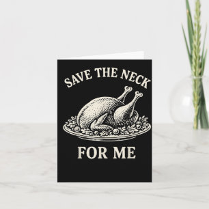 Save The Neck For Me Dinner Turkey Christmas Quote Card