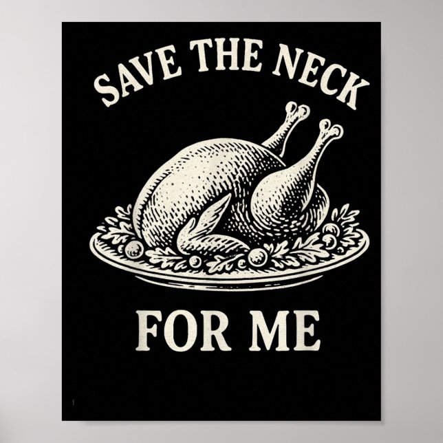 Save The Neck For Me Dinner Turkey Christmas Quote Poster (Front)
