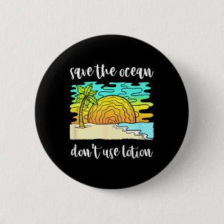Save The Ocean Environmental Protection  6 Cm Round Badge