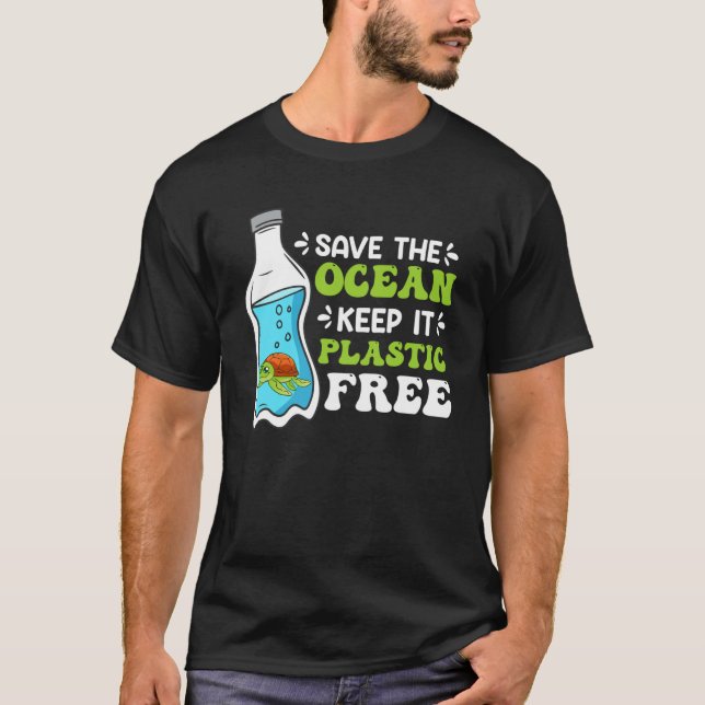 Save the Ocean Keep it Plastic free Environmental  T-Shirt (Front)