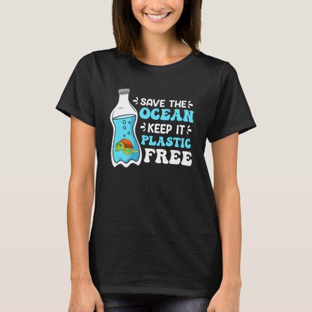 Save the Ocean Keep it Plastic free Environmental  T-Shirt (Front)