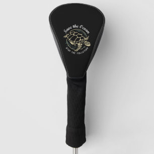 Save The Ocean Stop The Pollution Turtle Golf Head Cover