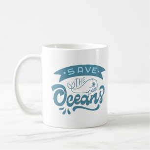 SAVE THE OCEANS COFFEE MUG