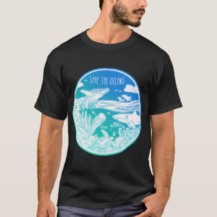 Save the Oceans! T-Shirt