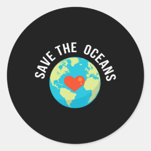 Save The Oceans-world Earth Day Gift  Classic Round Sticker