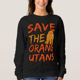 Save The Orangutans Sweatshirt