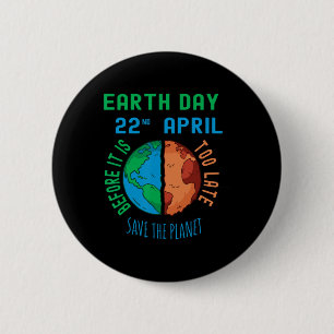 Save The Planet Before It's Too Late Earth Day Eve 6 Cm Round Badge