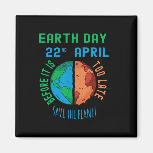 Save The Planet Before It's Too Late Earth Day Eve Magnet