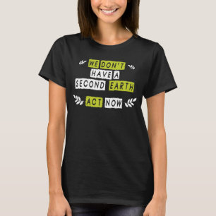 Save the Planet  Climate Change and Environmentali T-Shirt