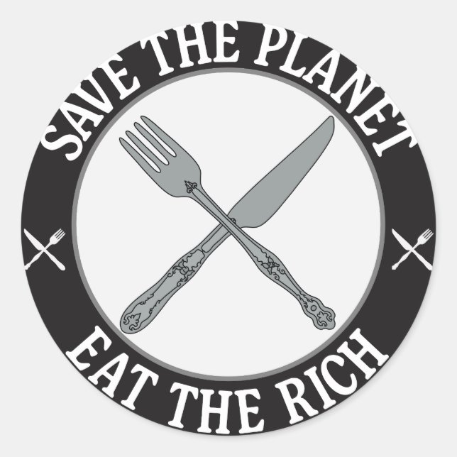 Save The Planet - Eat The Rich Classic Round Sticker (Front)