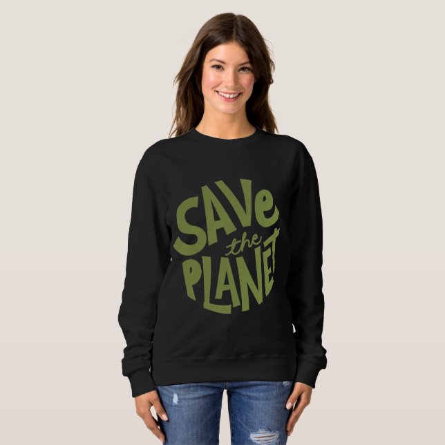 Save the Planet Eco Design Sweatshirt (Front Full)