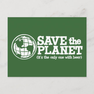 save the planet - it's the only one with beer postcard
