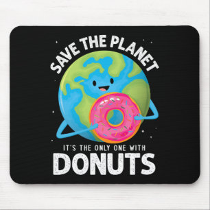 Save The Planet Its The Only One With Doughnuts Ea Mouse Pad