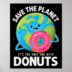 Save The Planet Its The Only One With Doughnuts Ea Poster
