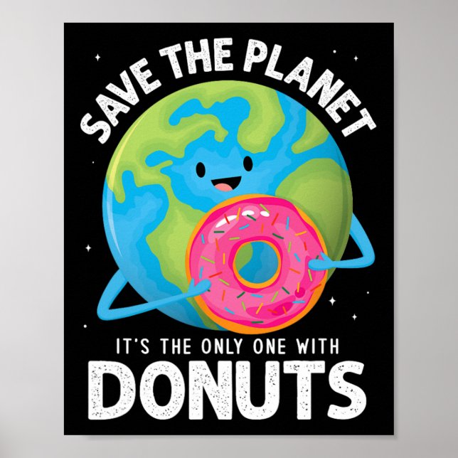 Save The Planet Its The Only One With Doughnuts Ea Poster (Front)