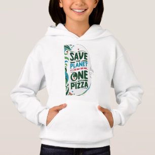 Save the Planet, It's the Only One with Pizza