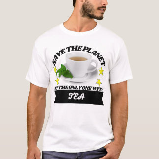Save the planet its the only one with tea T-Shirt