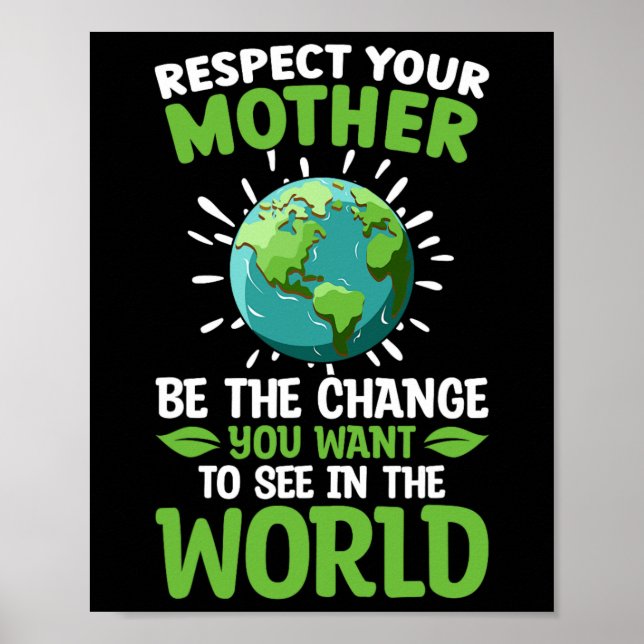 Save The Planet Respect Your Mother Climate Change Poster (Front)