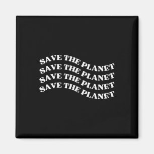 Save The Planet Save The Earth Our Planet Love Mot Magnet