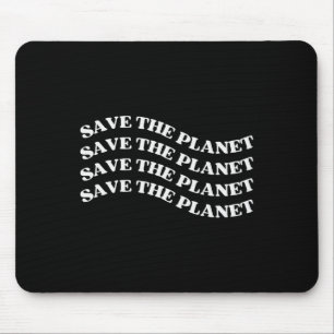 Save The Planet Save The Earth Our Planet Love Mot Mouse Pad
