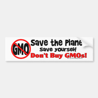 Save the PLanet, Save Yourself: Don't Buy GMOs! Bumper Sticker