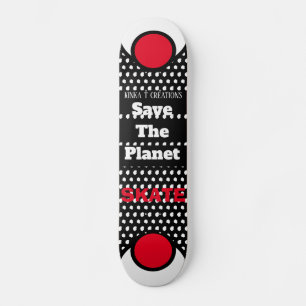 Save The Planet Skate Skateboard