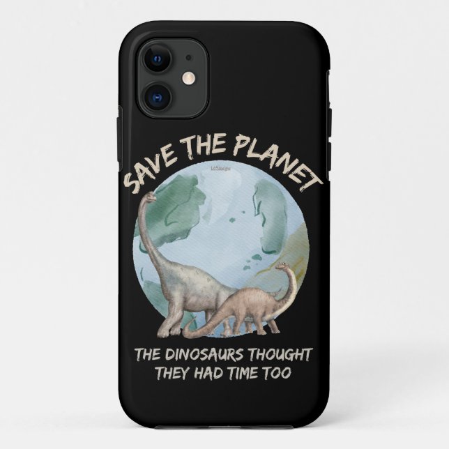 SAVE THE PLANET, THE DINOSAURS THOUGHT THEY HAD... Case-Mate iPhone CASE (Back)