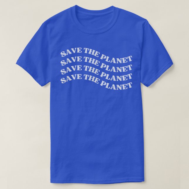Save The Planet, Trendy Earth Day  T-Shirt (Design Front)