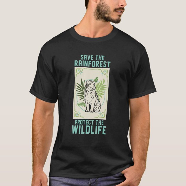 Save The Rainforest Protect The Wildlife Tiger Jun T-Shirt (Front)